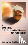 Balle, Solvej - On the Calculation of Volume IV