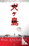 Anderson, Wes - Isle of Dogs