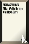 Shawn, Wallace - What We Did Before Our Moth Days