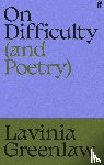 Greenlaw, Lavinia - On Difficulty (and Poetry)