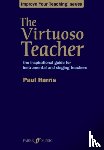 Harris, Paul - The Virtuoso Teacher