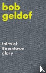 Geldof, Bob - Tales of Boomtown Glory