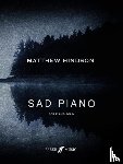 Hindson, Matthew - Sad Piano: 13 Captivating Pieces for Piano Solo
