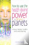 Taylor, Donna - How to Use the Healing Power of Your Planets