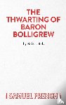 Bolt, Robert - The Thwarting of Baron Bolligrew