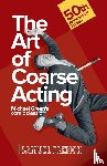 Green, Michael - Art of Coarse Acting, or, How to Wreck an Amateur Dramatic Society, Th