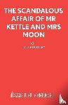 Priestley, J B - The Scandalous Affair of MR Kettle and Mrs Moon