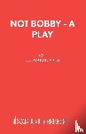 Warburton, N J - Not Bobby - A Play