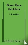 Riggs, Lynn - Green Grow the Lilacs
