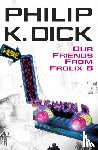 Dick, Philip K - Our Friends From Frolix 8