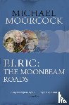 Moorcock, Michael - Elric: The Moonbeam Roads