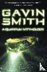 Smith, Gavin G. - A Quantum Mythology