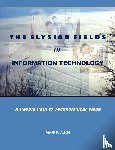 ALLEN, MARK K. - The Elysian Fields of Information Technology. A People Path to Technological Value.