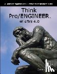 Frey, Steven J. - Think Pro/ENGINEER Wildfire 4.0