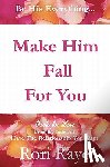 Raye, Rori - Make Him Fall For You: Tools For Love by Rori Raye