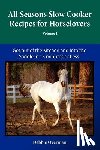 Overman, Debbie L. - All Seasons Slow Cooker Recipes for Horselovers