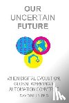 Mills Ph. D., David M. - Our Uncertain Future: When Digital Evolution, Global Warming and Automation Converge