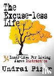 Fizer, Undrai - The Excuse-Less Life; 34 Inner-Laws for Living Above Distraction