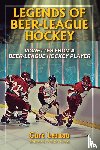 Lesnau, Curt - Legends of Beer-League Hockey