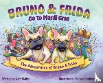 Mallon, Gary - The Adventures of Bruno and Frida - The French Bulldogs - Bruno and Frida Go to Mardi Gras
