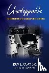 Clay, Roy L. - Unstoppable: The Unlikely Story of a Silicon Valley Godfather