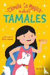 Cortez, Chef Carino, Cortez, Paloma - Camilla la Magica Makes Tamales
