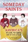 Schmitt, Laurie J. - Someday Saints, America's Blesseds, Venerables, and Servants of God