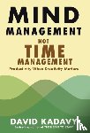 Kadavy, David - Mind Management, Not Time Management
