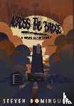 Dominguez, Steven - Across The Bridge a Rikers Island Story