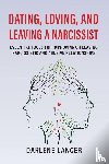 Lancer, Darlene A - Dating, Loving, and Leaving a Narcissist