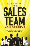 Carroll, Mike - The Sales Team You Deserve