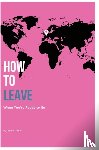 Missick, Faythe A - How to Leave When You're Ready to Go