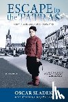 Sladek, Oscar - Escape To The Tatras: A Boy, A War and A Life Interrupted