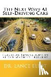 Eliot, Lance - The Next Wave AI Self-Driving Cars: Practical Innovations in AI and Machine Learning