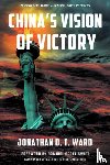 Ward, Jonathan D T - China's Vision of Victory