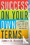 Rosseau, James B, Dexter, Billy - Success on Your Own Terms