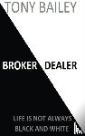 Bailey, Tony A - Broker Dealer