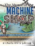 Johnson, Michaela Renee - The Mouse in the Machine Shop