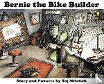 Mihelich, Taj L - Bernie the Bike Builder