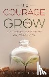 Logan, Kendra G - The Courage to Grow