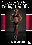 Janke, Amara - My Simple Guide to Healthy Eating