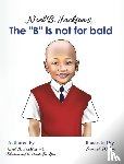 Jackson, Noel B, Morrow-Jackson, Shereena - Noel B. Jackson's The "B" is Not For Bald