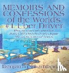 Chamberlain, Benjamin - Memoirs and Confessions of the World's #1 Uber Driver