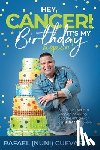 Cuevas, Rafael - Hey, Cancer! It's My Birthday Again