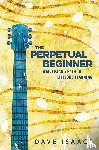 Isaacs, Dave - The Perpetual Beginner