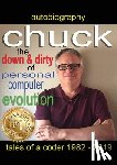 Bowen, Charles John - Chuck - the down and dirty of personal computer evolution