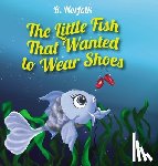 Norfolk, R - The Little Fish That Wanted To Wear Shoes