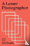 Chilvers, Cj - A Lesser Photographer