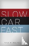 Zummallen, Ryan - Slow Car Fast: The Millennial Mantra Changing Car Culture for Good