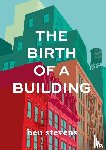 Stevens, Ben - The Birth of a Building